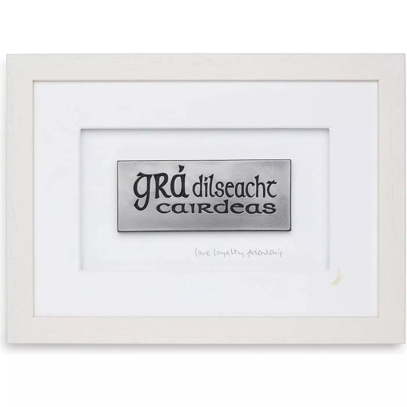 Grá Dílseacht Cairdeas (Love Loyalty Friendship) - Wild Goose Studio